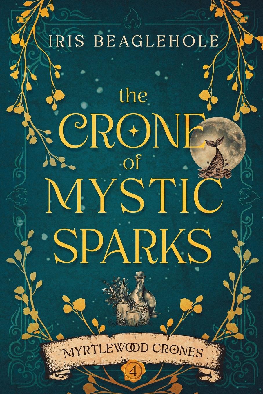 Cover: 9781991292070 | The Crone of Mystic Sparks | Myrtlewood Crones 4 | Iris Beaglehole