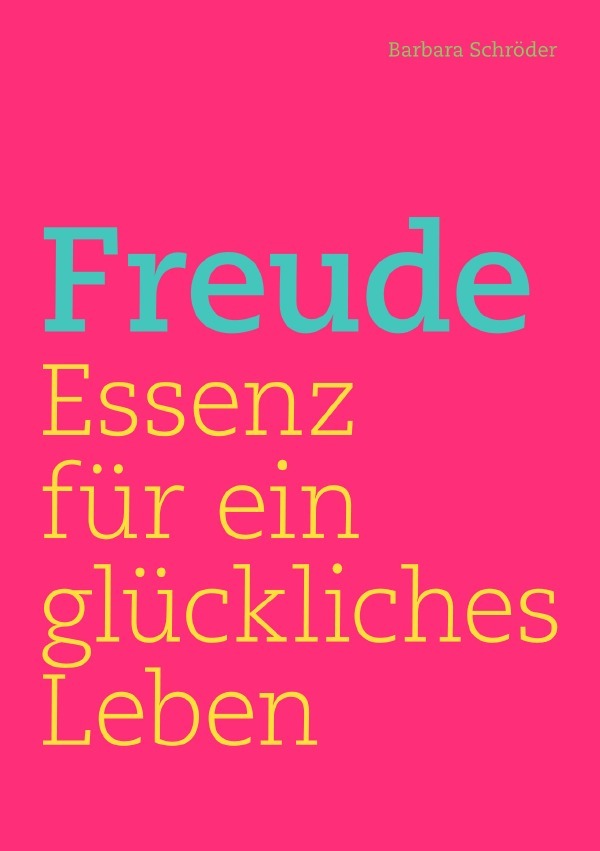 Cover: 9783759862518 | FREUDE | Essenz für ein glückliches Leben. DE | Barbara Schröder