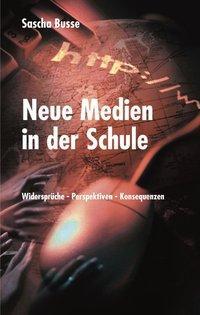 Cover: 9783831133307 | Neue Medien in der Schule | Widersprüche - Perspektiven - Konsequenzen