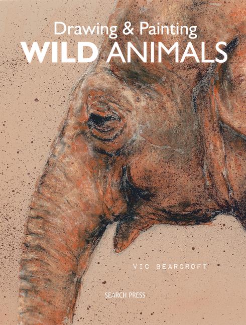 Cover: 9781782217879 | Drawing &amp; Painting Wild Animals | Vic Bearcroft | Taschenbuch | 2019