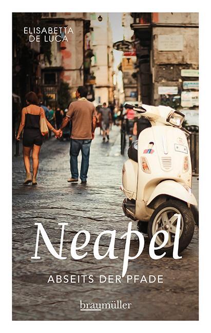 Cover: 9783991002741 | Neapel abseits der Pfade | Elisabetta De Luca | Taschenbuch | 216 S.