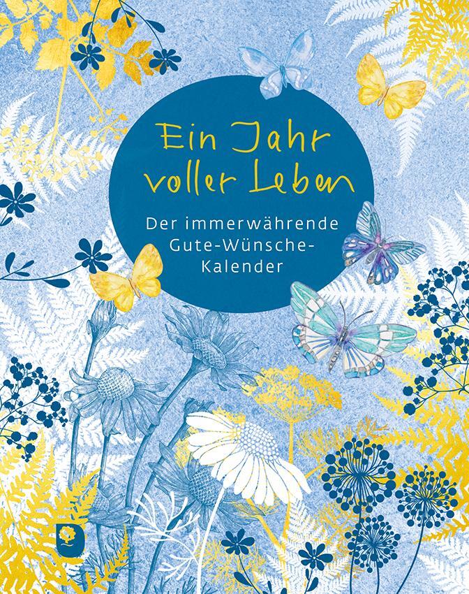 Cover: 9783987000355 | Ein Jahr voller Leben | Der immerwährende Gute-Wünsche-Kalender | Buch