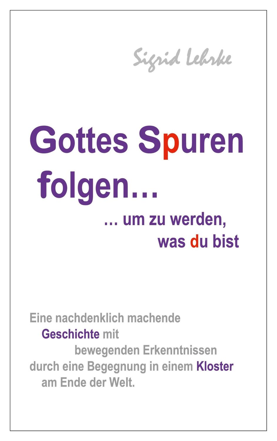 Cover: 9783758349072 | Gottes Spuren folgen, um zu werden, was du bist | Sigrid Lehrke | Buch