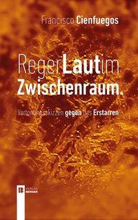 Cover: 9783850287272 | Reger Laut im Zwischenraum | Vertonungsskizzen gegen das Erstarren