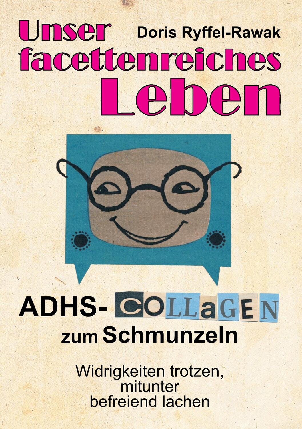 Cover: 9783743956438 | Unser facettenreiches Leben | ADHS-Collagen zum Schmunzeln | Buch