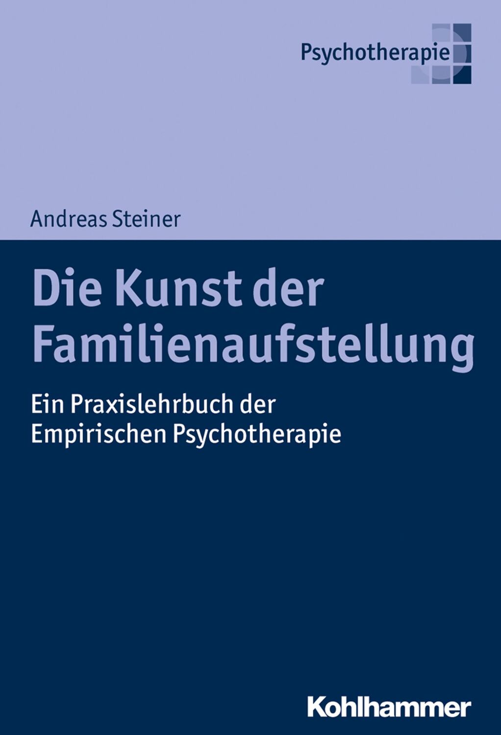 Cover: 9783170358218 | Die Kunst der Familienaufstellung | Andreas Steiner | Taschenbuch