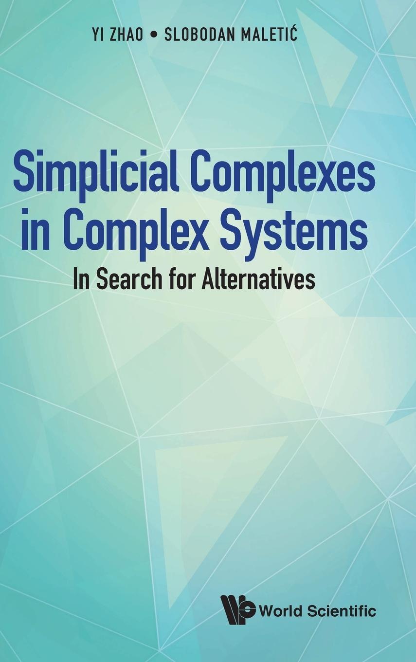 Cover: 9789811226311 | SIMPLICIAL COMPLEXES IN COMPLEX SYSTEMS | Slobodan Maletic Yi Zhao