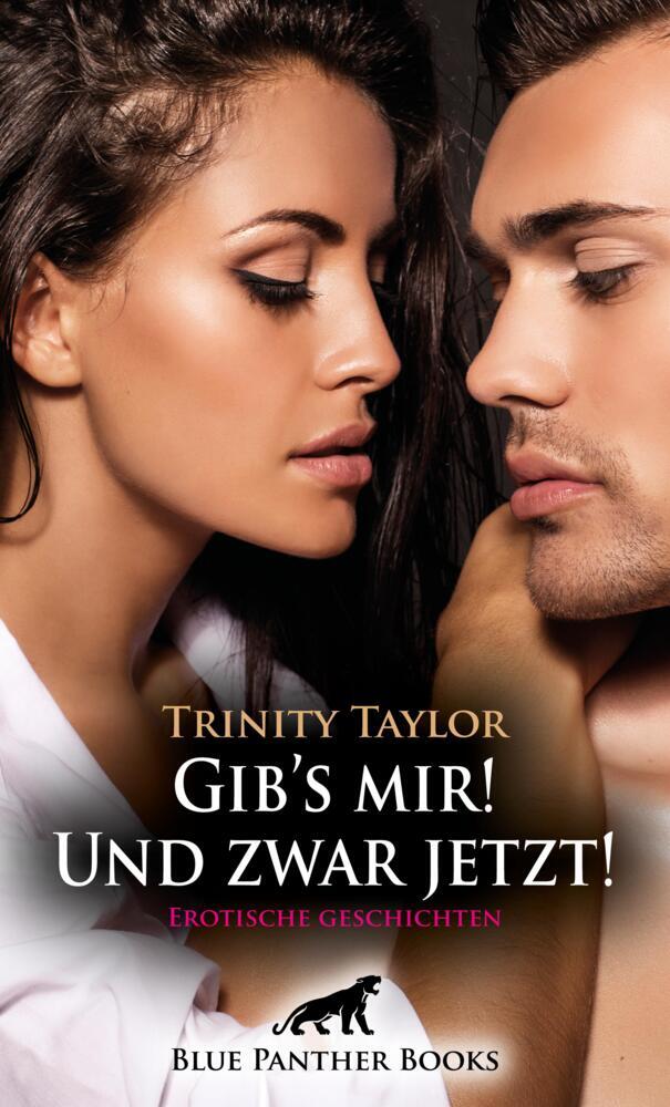 Cover: 9783750701649 | Gib's mir! Und zwar jetzt! Erotische Geschichten | Trinity Taylor