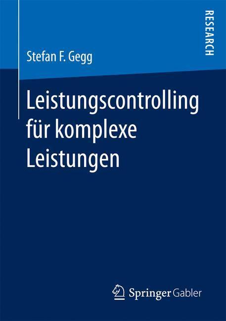 Cover: 9783658160241 | Leistungscontrolling für komplexe Leistungen | Stefan F. Gegg | Buch