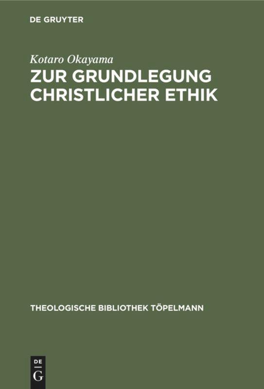 Cover: 9783110058123 | Zur Grundlegung christlicher Ethik | Kotaro Okayama | Buch | ISSN | IX