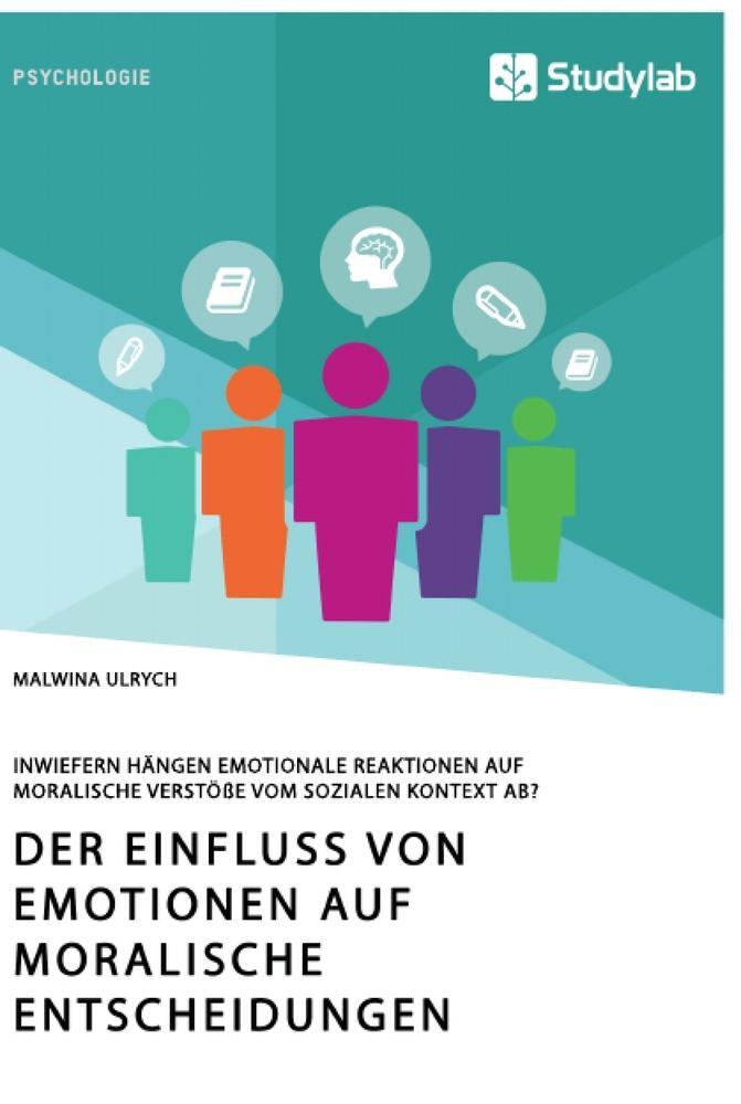 Cover: 9783960958819 | Der Einfluss von Emotionen auf moralische Entscheidungen. Inwiefern...