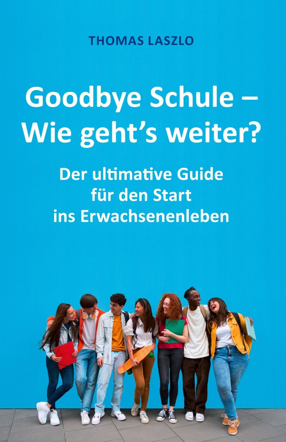 Cover: 9783384114525 | Goodbye Schule - Wie geht's weiter? | Thomas Laszlo | Buch | 356 S.