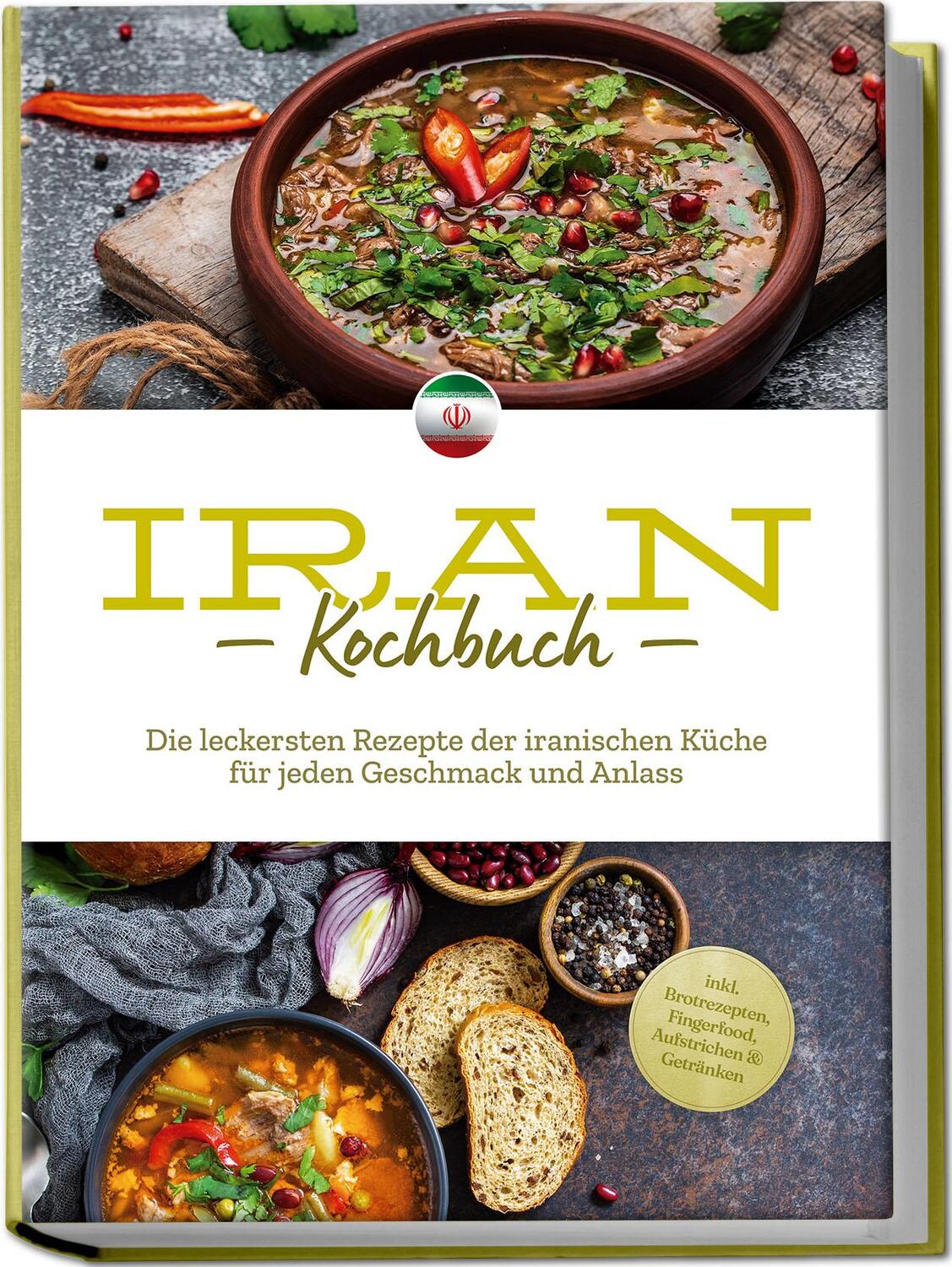 Cover: 9783757610494 | Iran Kochbuch: Die leckersten Rezepte der iranischen Küche für...