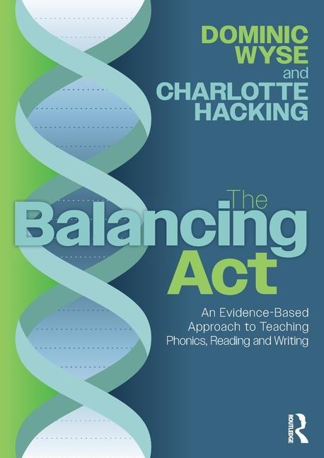 Cover: 9781032580234 | The Balancing Act: An Evidence-Based Approach to Teaching Phonics,...