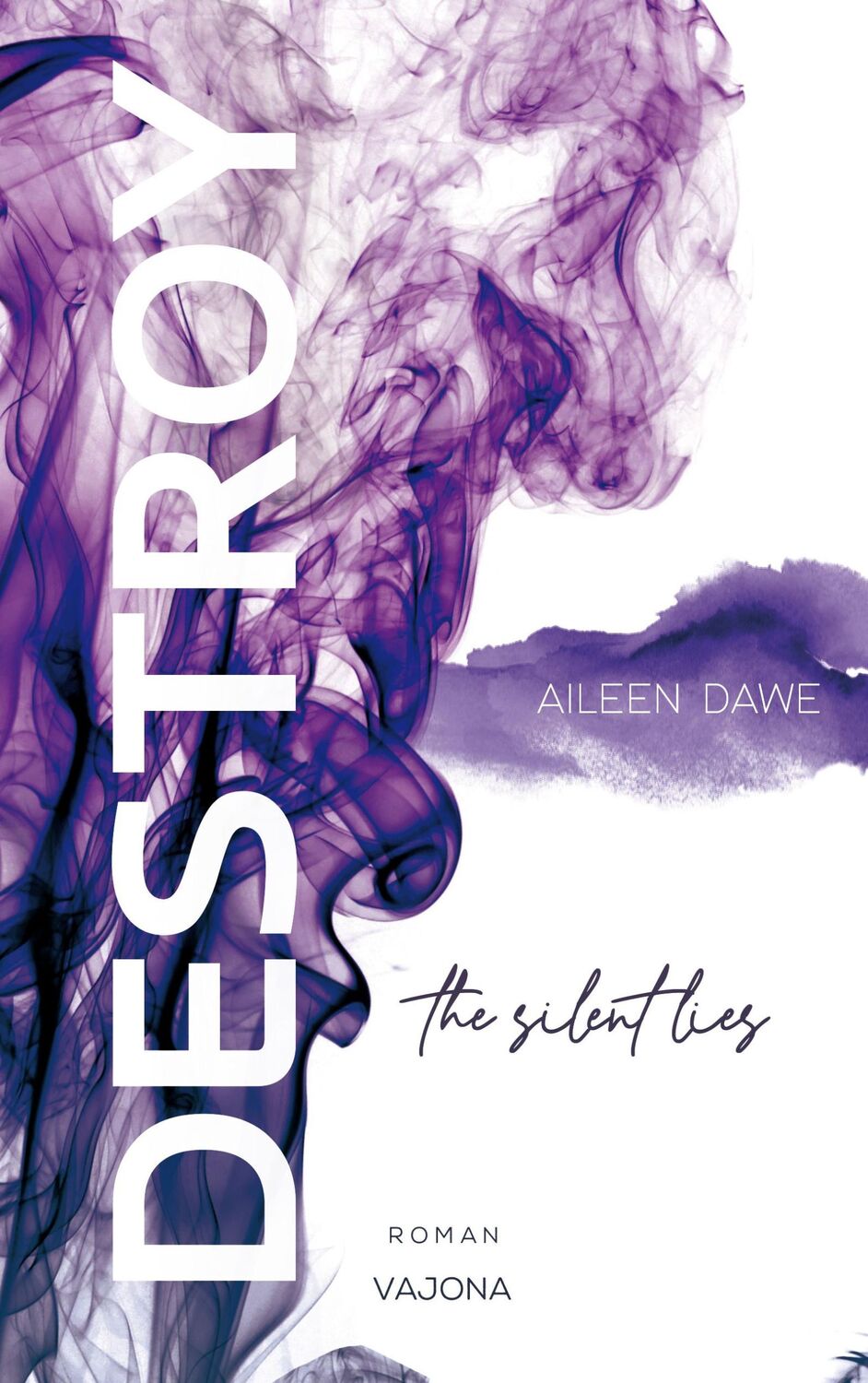 Cover: 9783987180415 | DESTROY the silent lies (DESTROY-Reihe 2) | Aileen Dawe | Taschenbuch