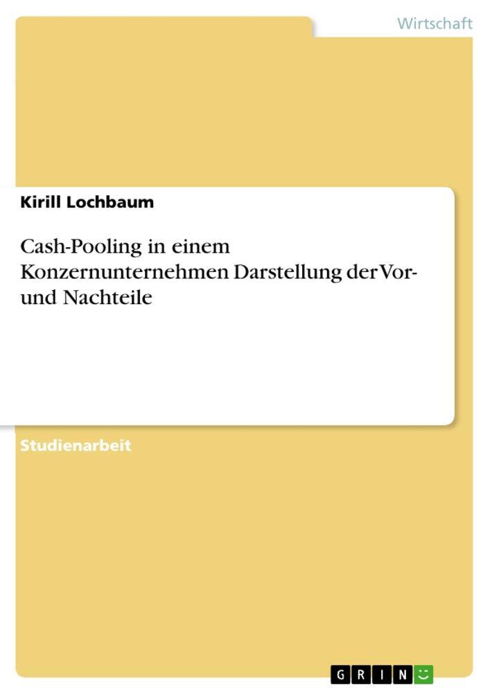 Cover: 9783668233652 | Cash-Pooling in einem Konzernunternehmen Darstellung der Vor- und...