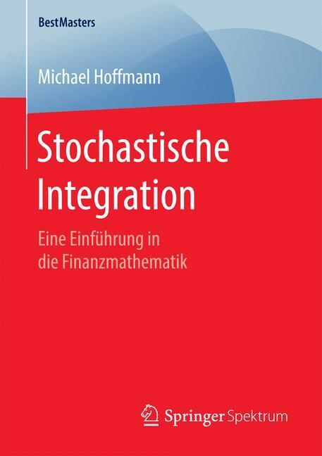 Cover: 9783658141318 | Stochastische Integration | Eine Einführung in die Finanzmathematik