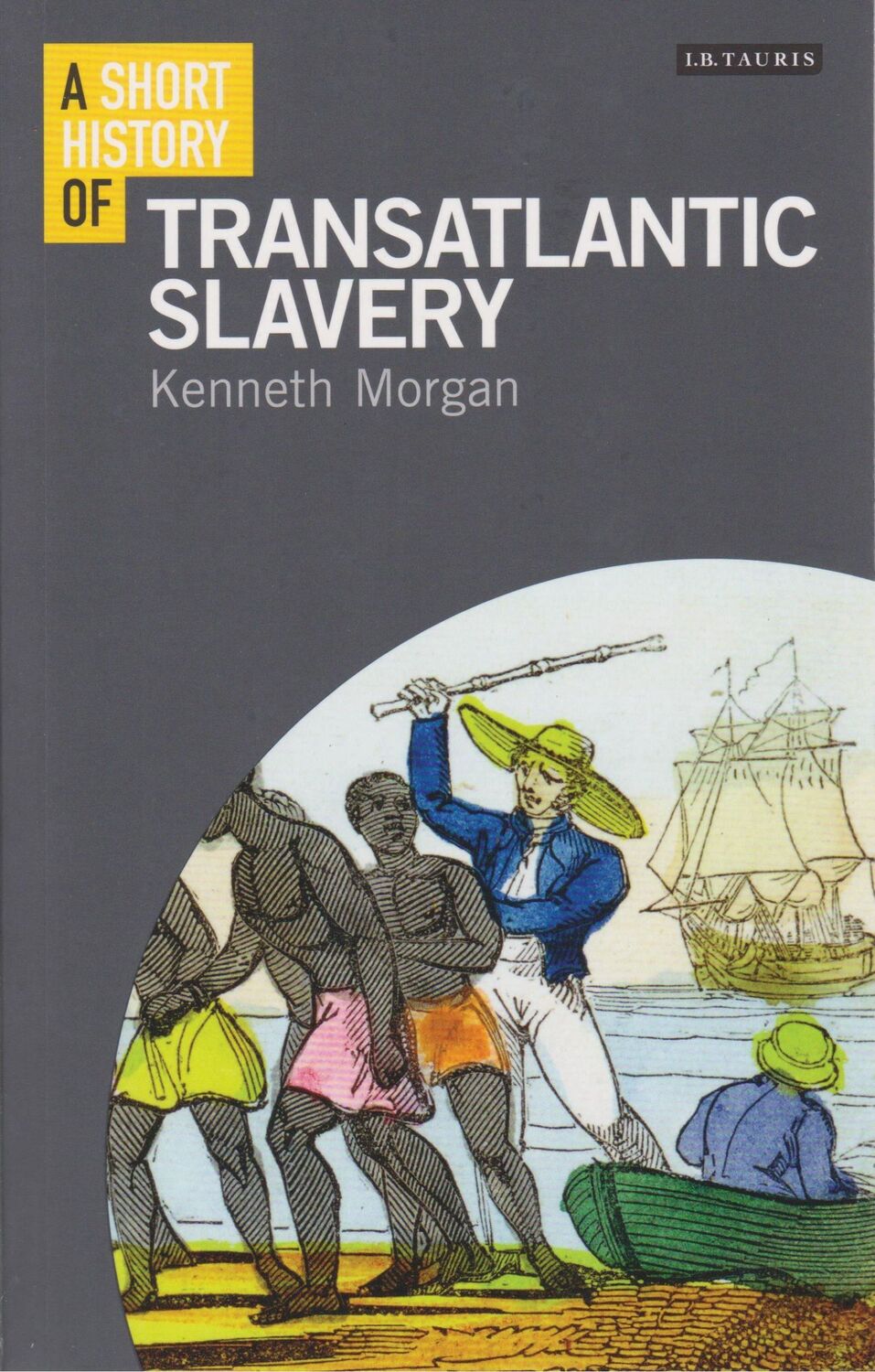 Cover: 9781780763873 | A Short History of Transatlantic Slavery | Kenneth Morgan | Buch