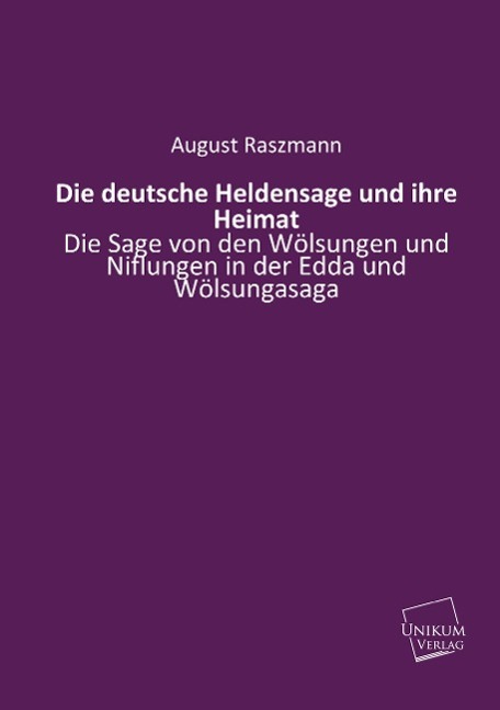 Cover: 9783845740553 | Die deutsche Heldensage und ihre Heimat | August Raszmann | Buch