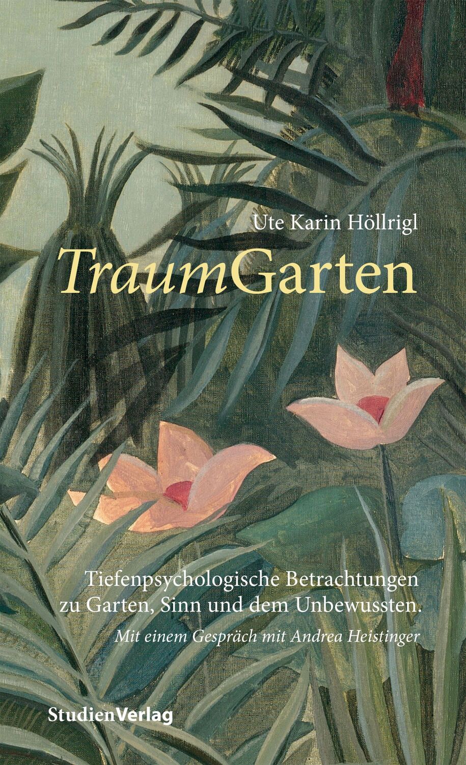 Cover: 9783706559676 | TraumGarten | Ute Karin Höllrigl | Buch | 120 S. | Deutsch | 2019