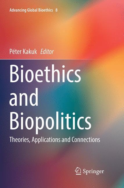 Cover: 9783319882062 | Bioethics and Biopolitics | Theories, Applications and Connections