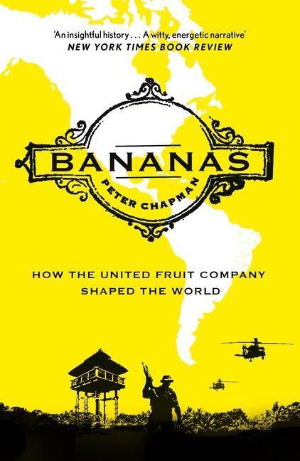 Cover: 9781838857875 | Bananas | How the United Fruit Company Shaped the World | Chapman