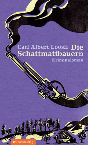 Cover: 9783858694423 | Die Schattmattbauern | Kriminalroman | Carl A. Loosli | Taschenbuch