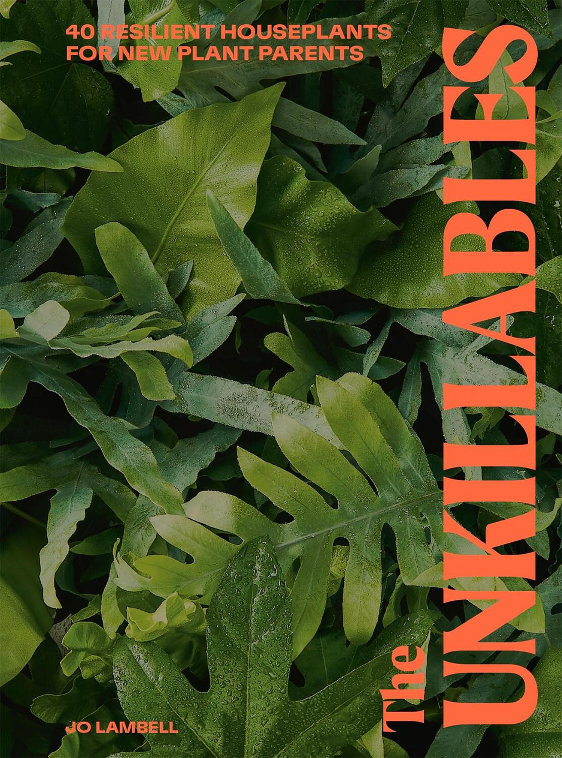 Cover: 9781914317231 | The Unkillables | 40 Resilient House Plants for New Plant Parents