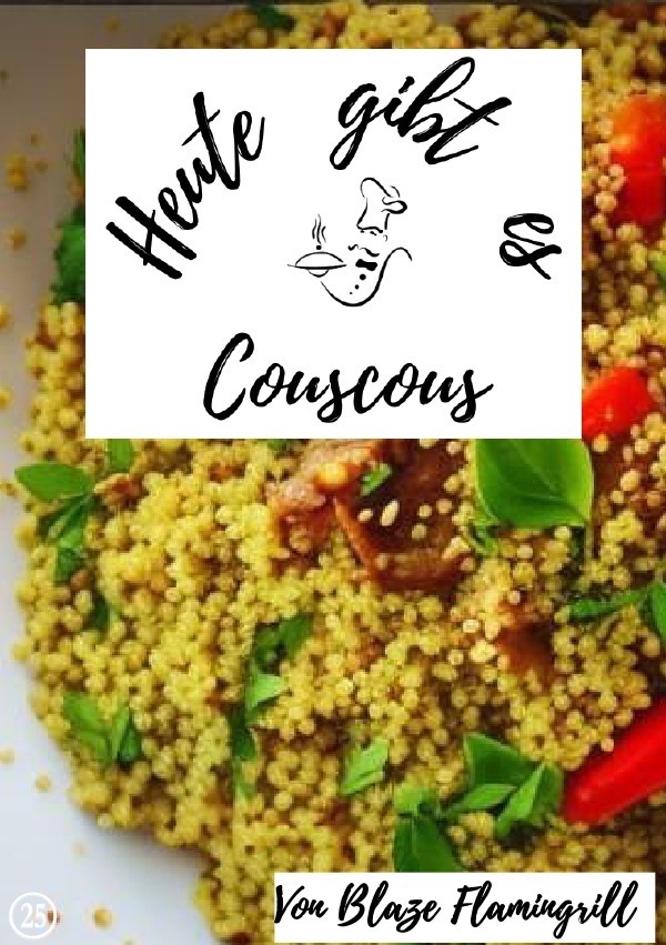 Cover: 9783757576400 | Heute gibt es - Couscous | 20 tolle Couscous Rezepte. DE | Flamingrill