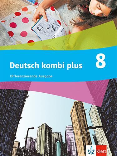 Cover: 9783123144646 | Deutsch kombi plus 8. Schulbuch mit Medien Klasse 8....