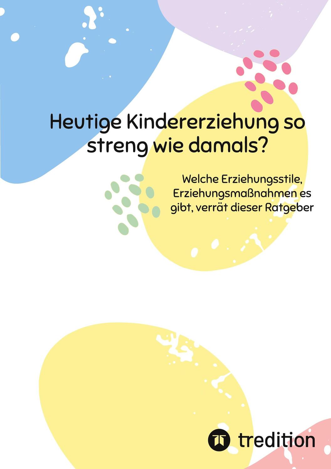 Cover: 9783347601604 | Heutige Kindererziehung so streng wie damals? | inken dietzmann | Buch