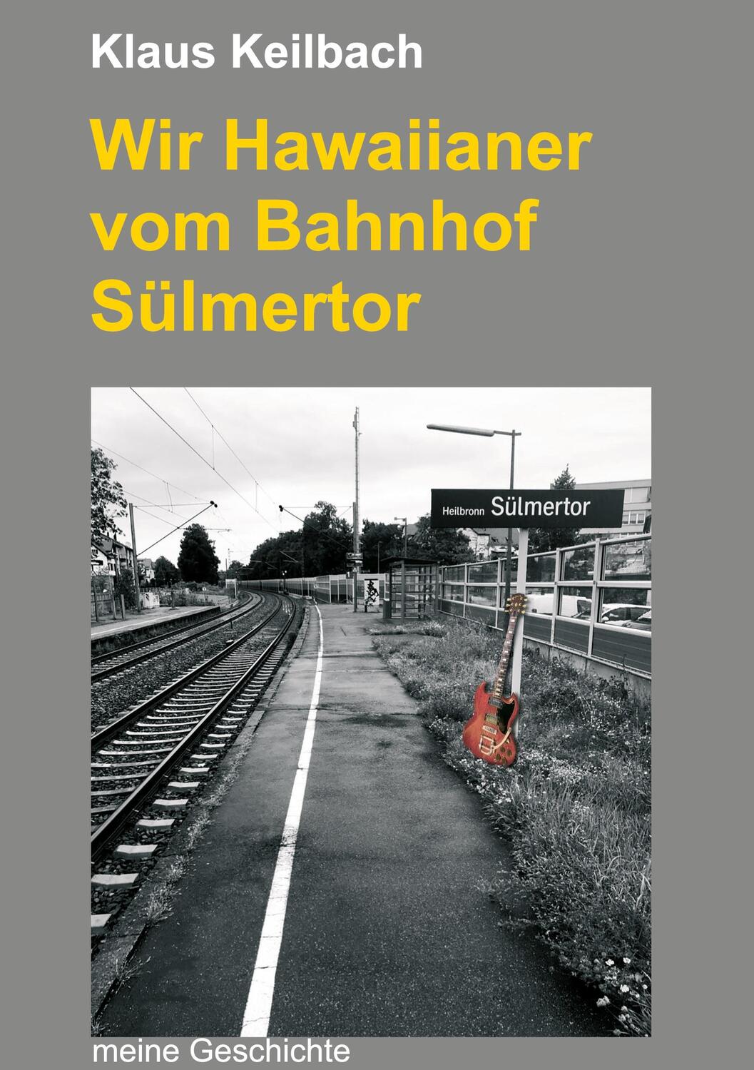 Cover: 9783347234284 | Wir Hawaiianer vom Bahnhof Sülmertor | Meine Geschichte | Keilbach