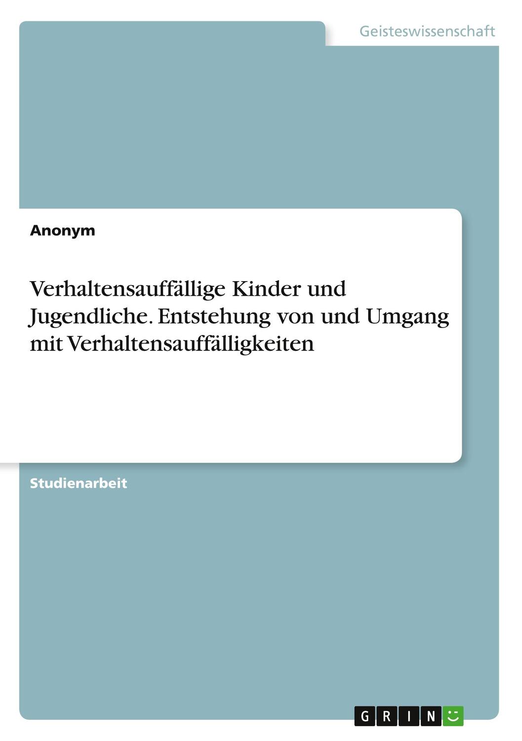 Cover: 9783346798541 | Verhaltensauffällige Kinder und Jugendliche. Entstehung von und...