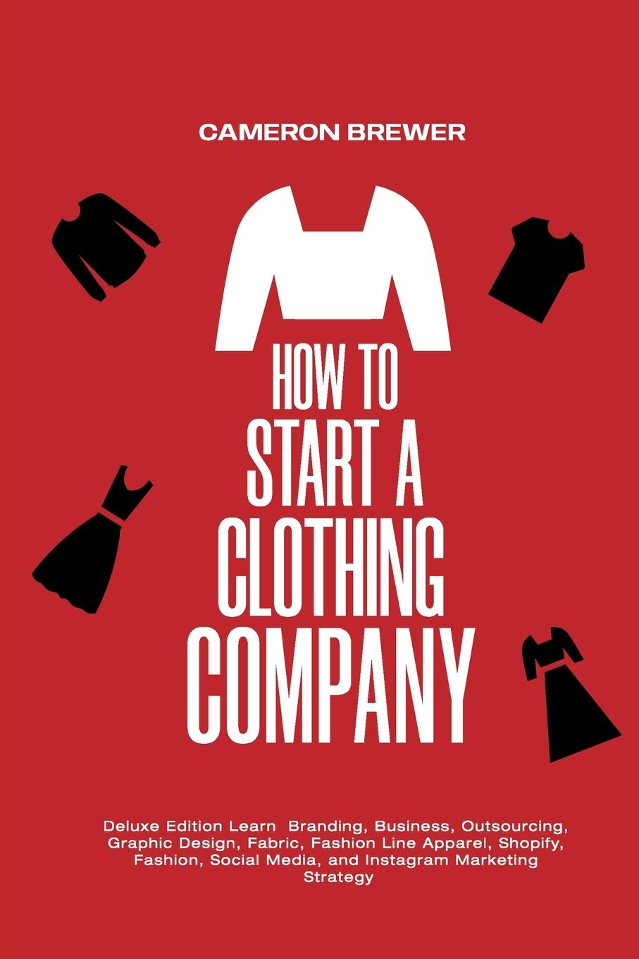 Cover: 9781800495371 | How to Start a Clothing Company - Deluxe Edition Learn Branding,...