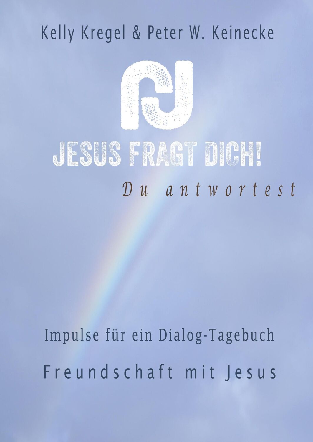 Cover: 9783981939231 | Jesus fragt Dich! | Peter Wilhelm Keinecke | Buch | Jesus fragt Dich!