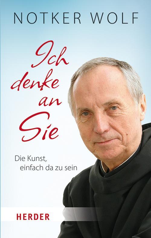 Cover: 9783451034954 | Ich denke an Sie | Die Kunst, einfach da zu sein | Notker Wolf (u. a.)