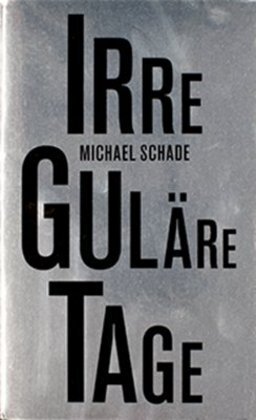 Cover: 9783940064677 | Irreguläre Tage | Michael Schade | Buch | 224 S. | Deutsch | 2013