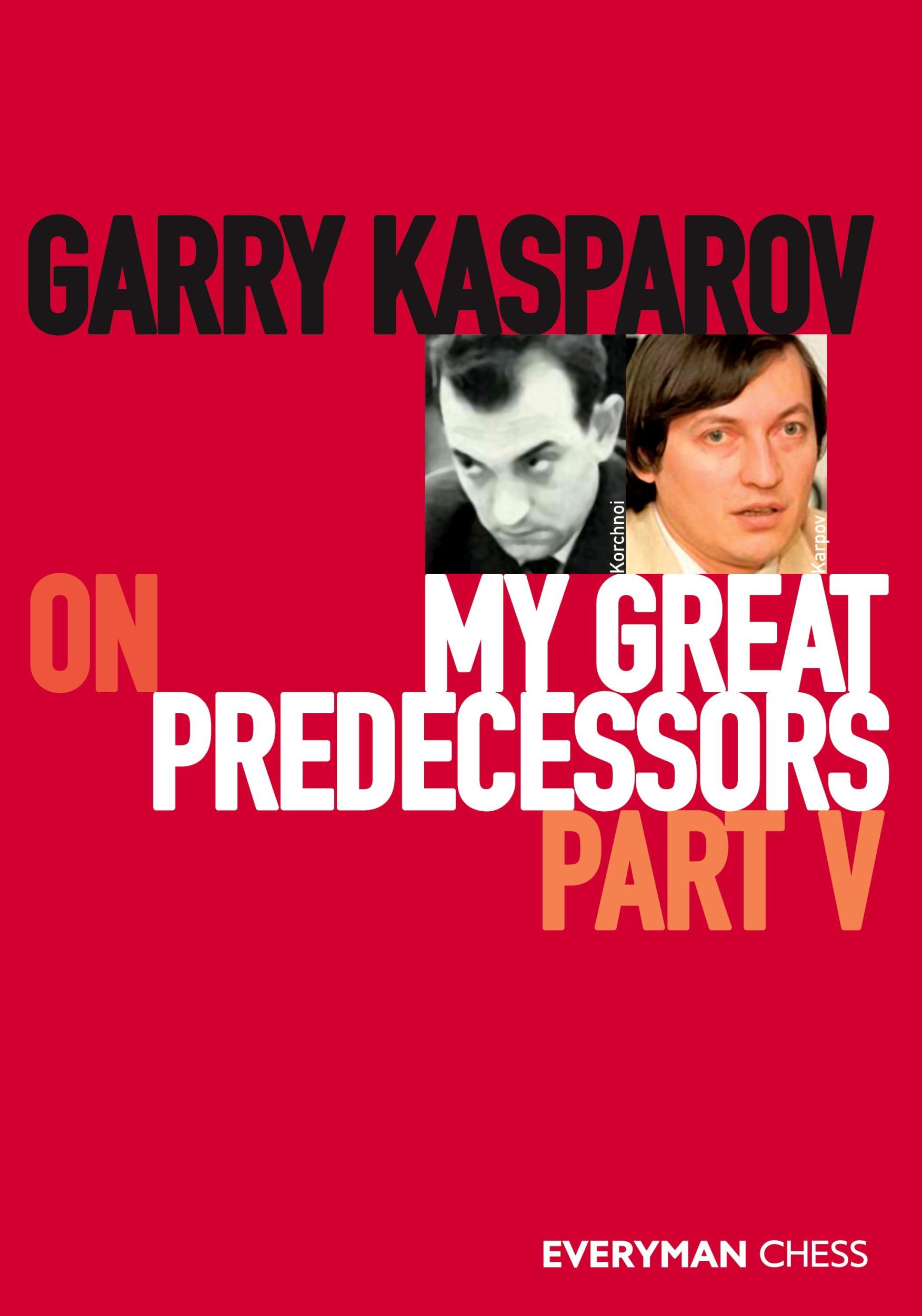 Cover: 9781781945193 | Garry Kasparov on My Great Predecessors, Part Five | Garry Kasparov