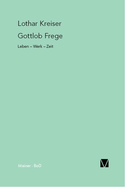 Cover: 9783787316687 | Gottlob Frege | Leben - Werk - Zeit | Lothar Kreiser | Taschenbuch