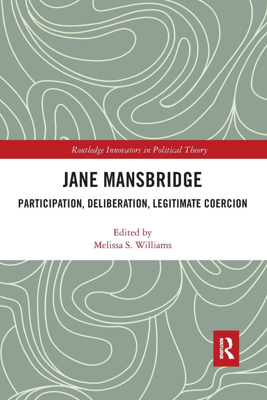 Cover: 9781032094717 | Jane Mansbridge | Participation, Deliberation, Legitimate Coercion