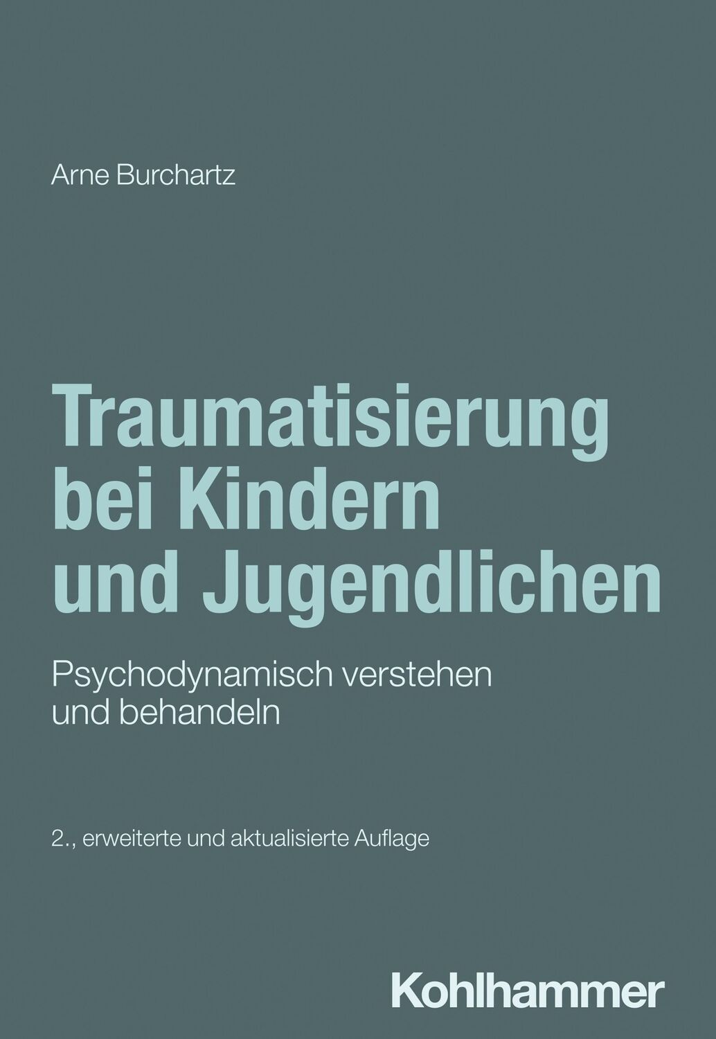 Cover: 9783170441187 | Traumatisierung bei Kindern und Jugendlichen | Arne Burchartz | Buch