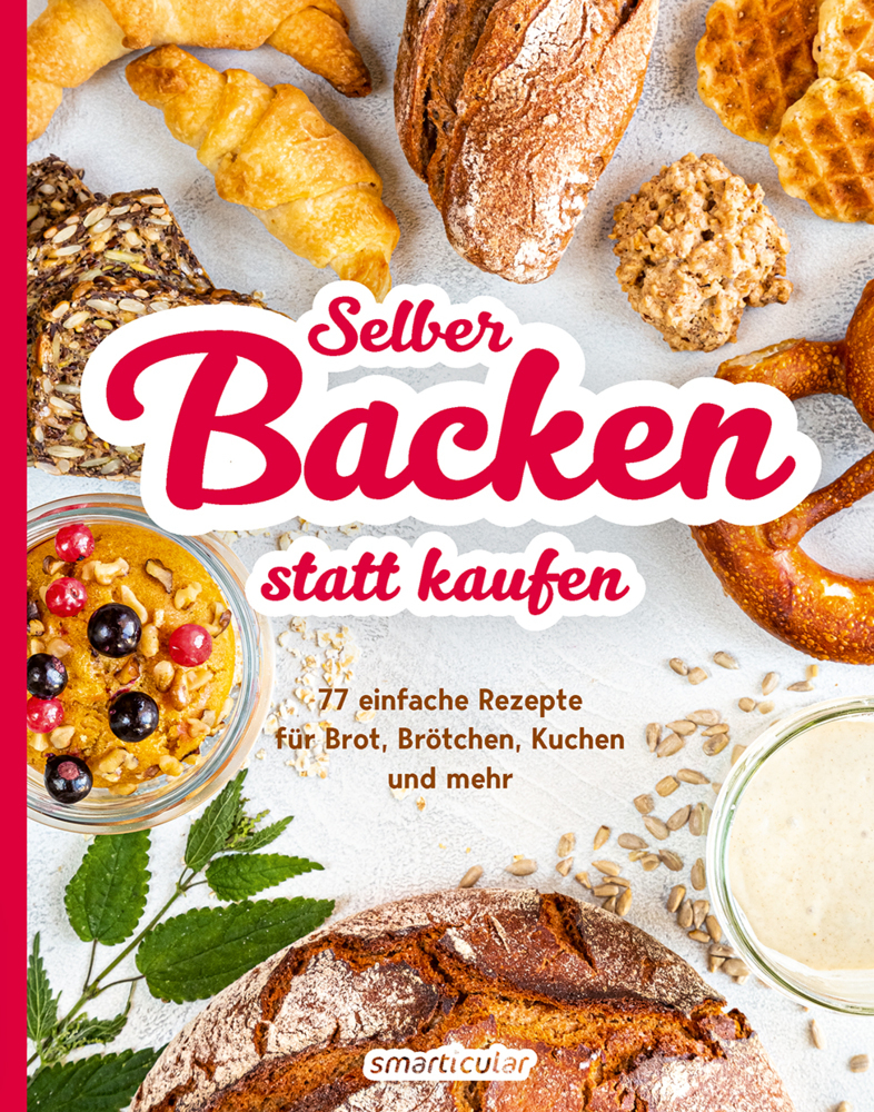 Cover: 9783946658665 | Selber backen statt kaufen | smarticular Verlag | Taschenbuch | 216 S.