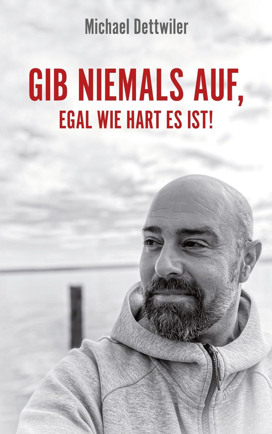 Cover: 9783752617917 | Gib niemals auf, egal wie hart es ist! | Michael Dettwiler | Buch