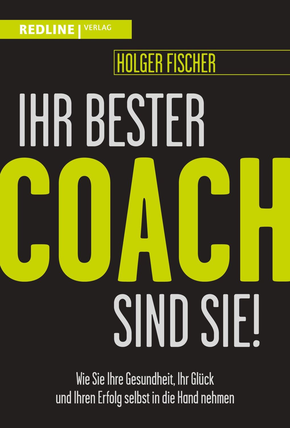 Cover: 9783868819182 | Ihr bester Coach sind Sie! | Holger Fischer | Taschenbuch | 240 S.