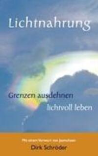 Cover: 9783842336834 | Lichtnahrung | Grenzen ausdehnen - lichtvoll leben | Dirk Schröder