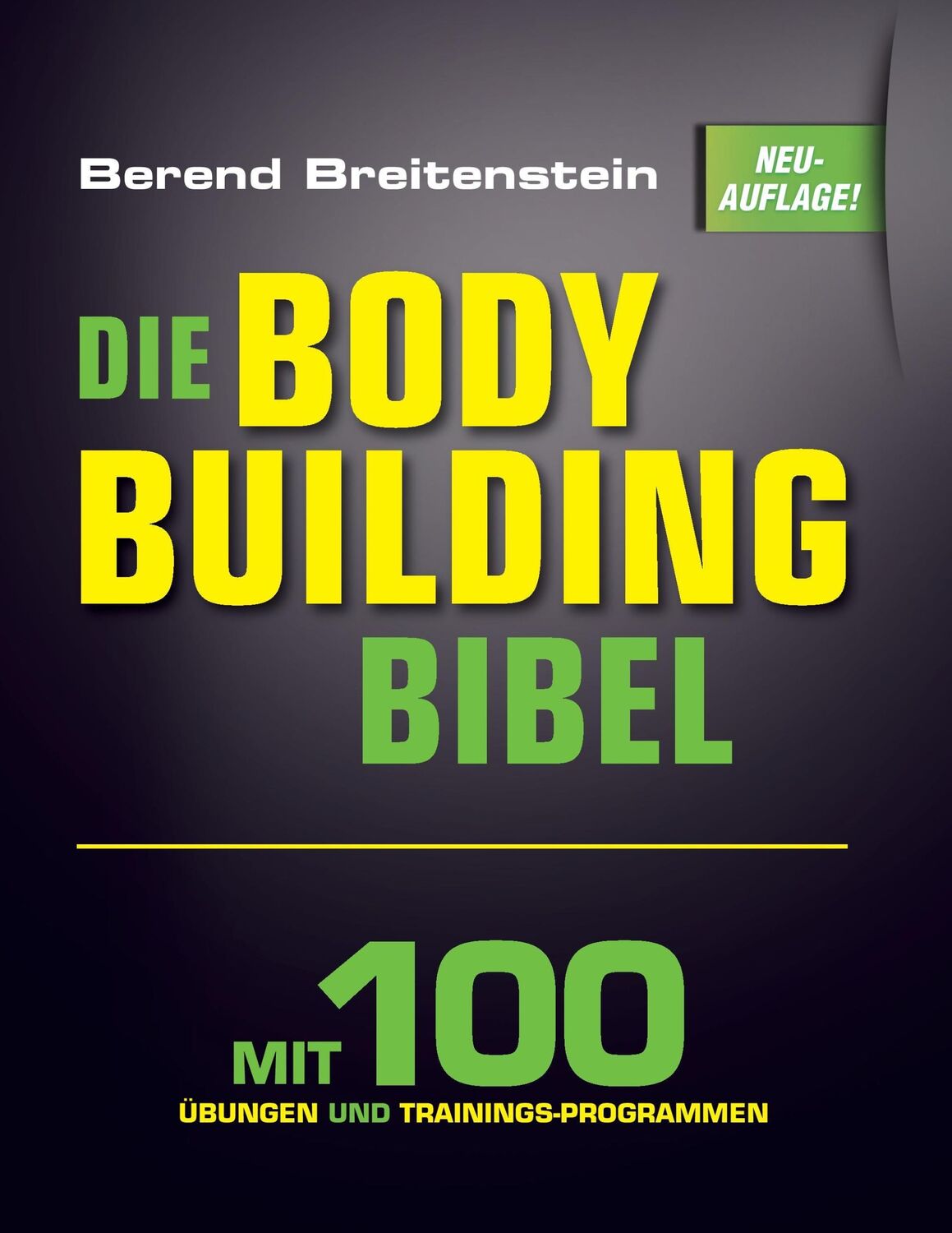 Cover: 9783739289045 | Die Bodybuilding-Bibel | Mit 100 Übungen und Trainingsprogrammen