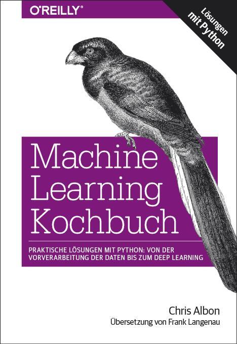 Cover: 9783960090908 | Machine Learning Kochbuch | Chris Albon | Taschenbuch | Deutsch | 2019