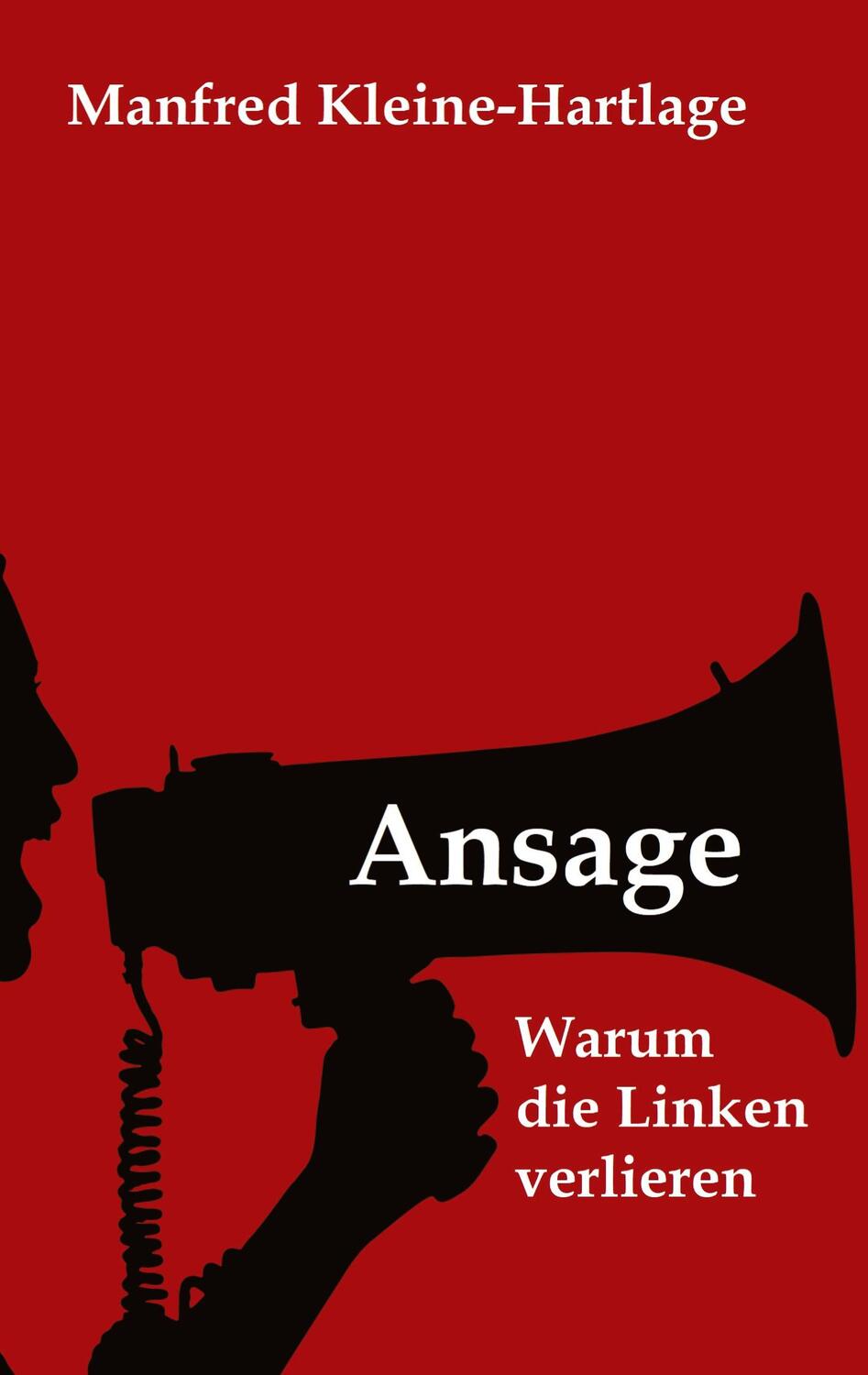 Cover: 9783384411594 | Ansage | Warum die Linken verlieren | Manfred Kleine-Hartlage | Buch