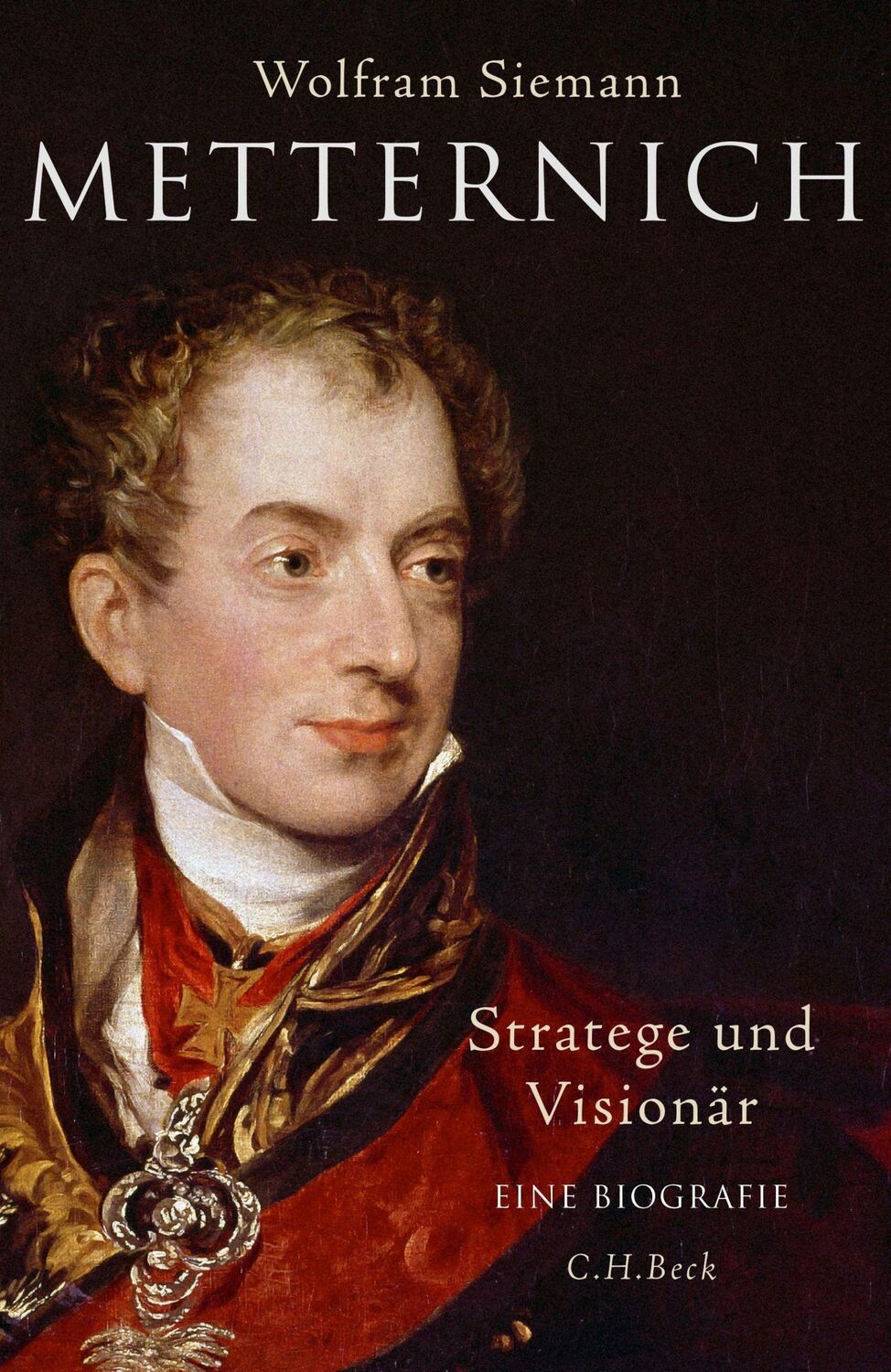 Cover: 9783406683862 | Metternich | Stratege und Visionär | Wolfram Siemann | Buch | 983 S.