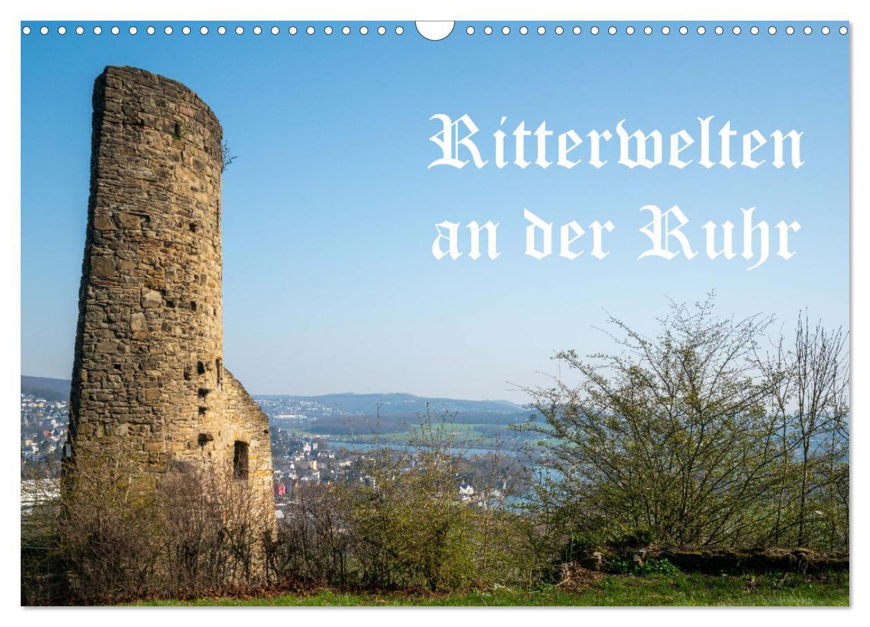 Cover: 9783435027507 | Ritterwelten an der Ruhr (Wandkalender 2025 DIN A3 quer), CALVENDO...